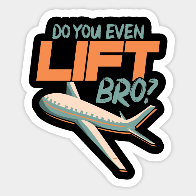 Do You Even Lift Bro Funny Airplane Pilot Pun Sticker by theperfectpresents